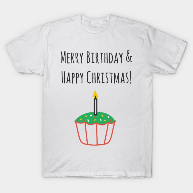 Merry Christmas And Happy Birthday T-Shirt by faiiryliite